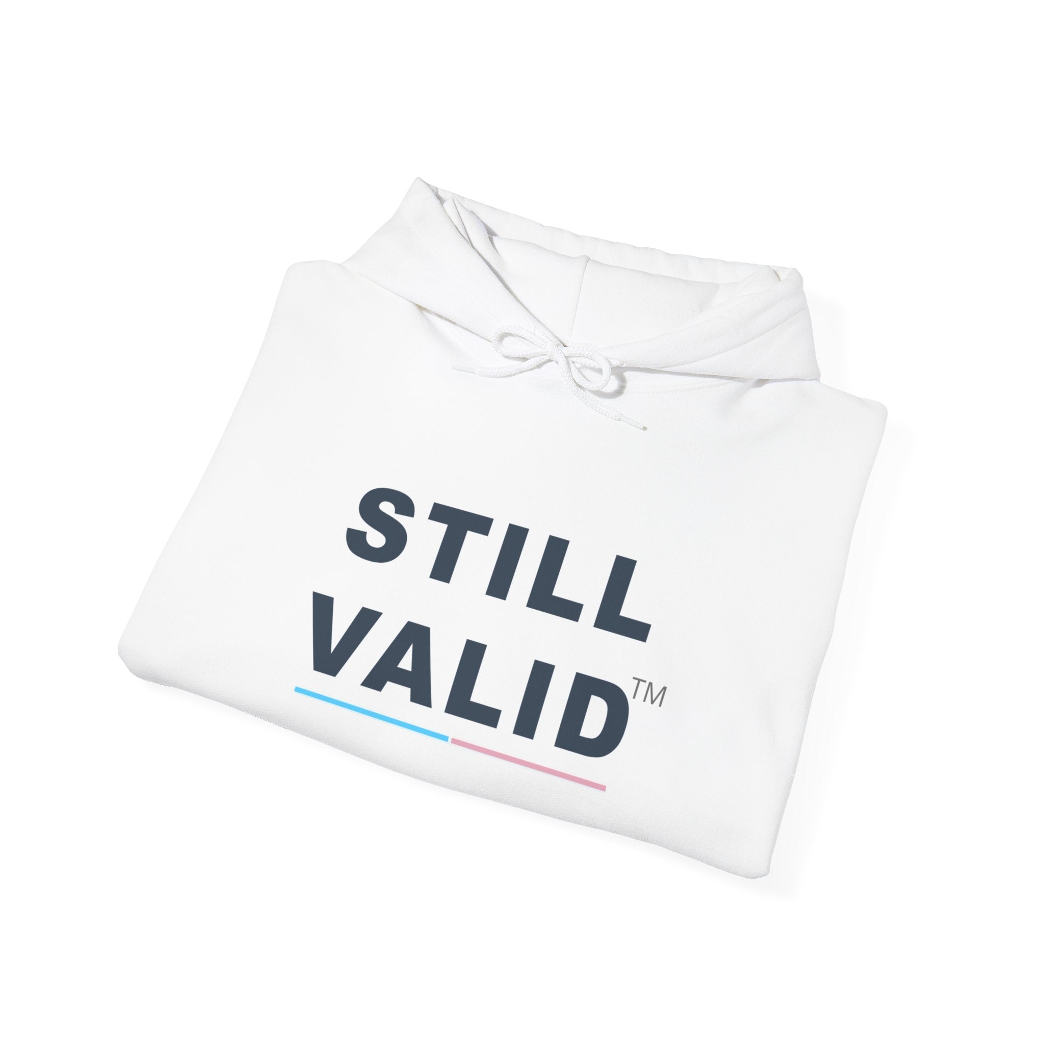 STILL VALID™ Hoodie