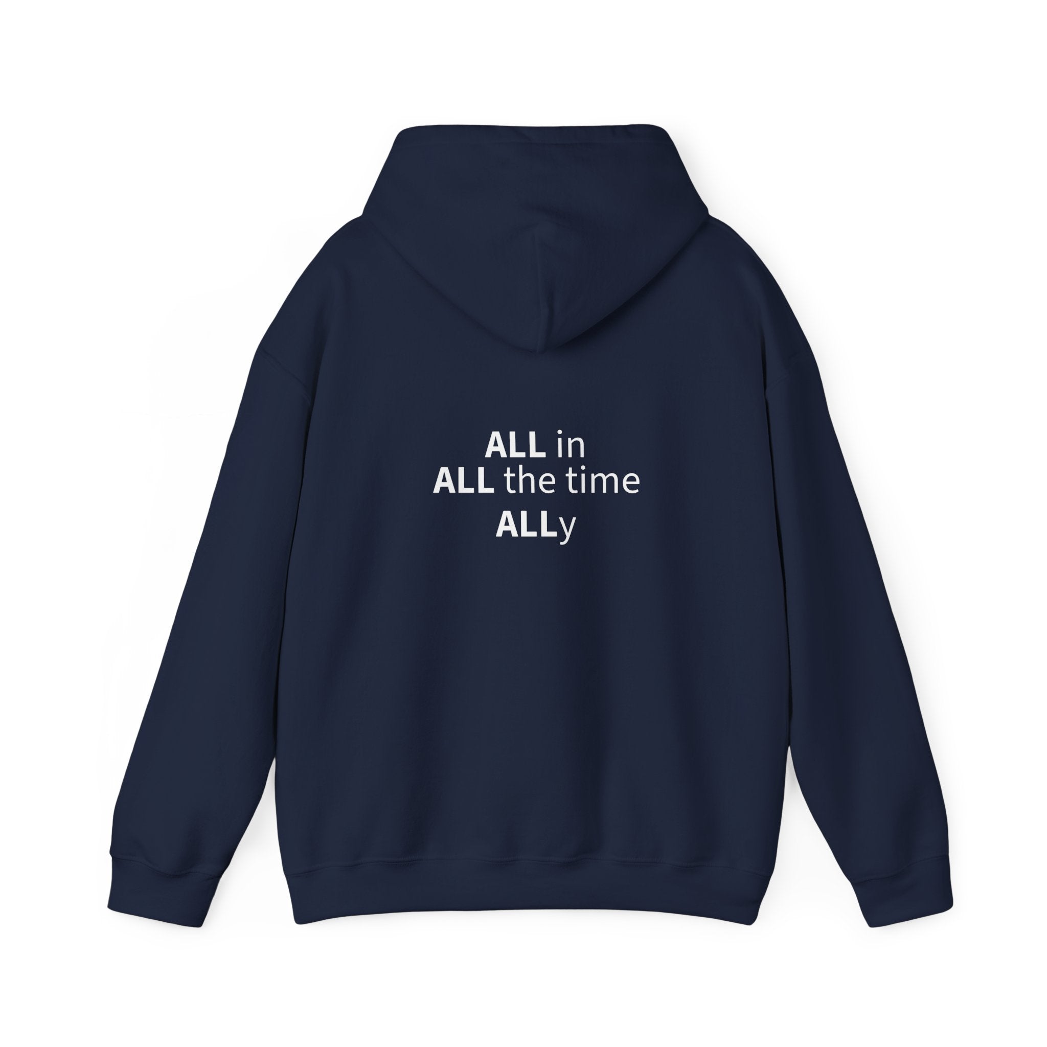 STILL VALID™ ALL in. ALL the time. ALLy. Hoodie