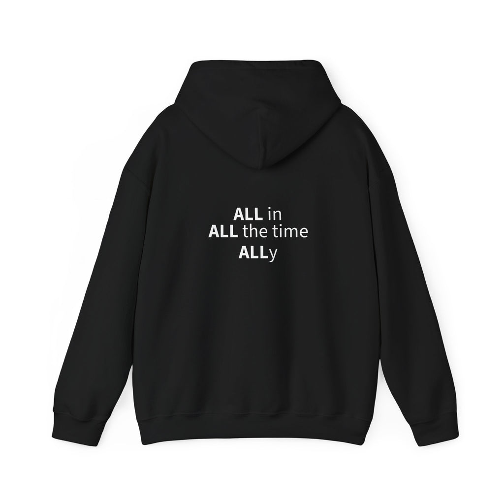 STILL VALID™ ALL in. ALL the time. ALLy. Hoodie