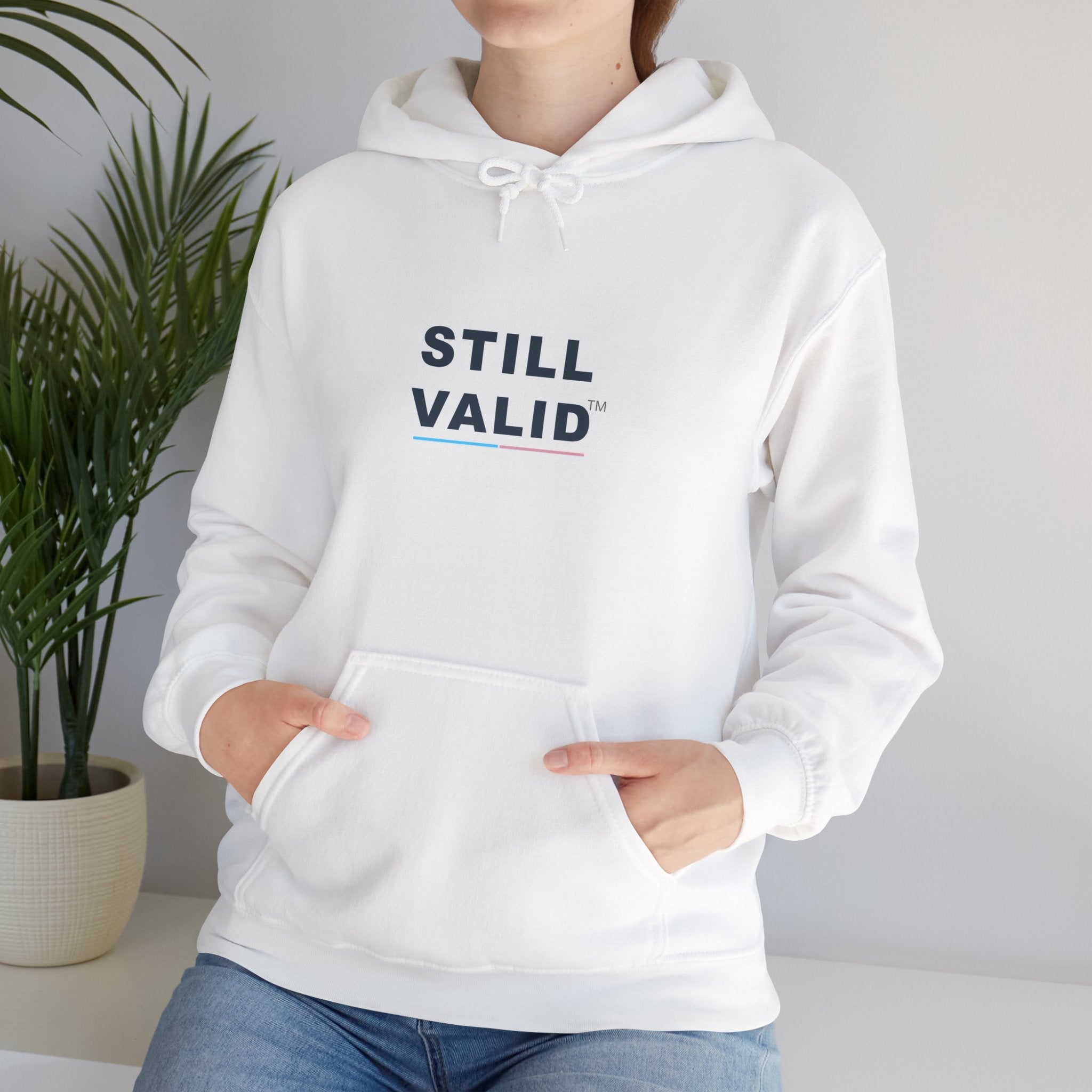 STILL VALID™ Hoodie
