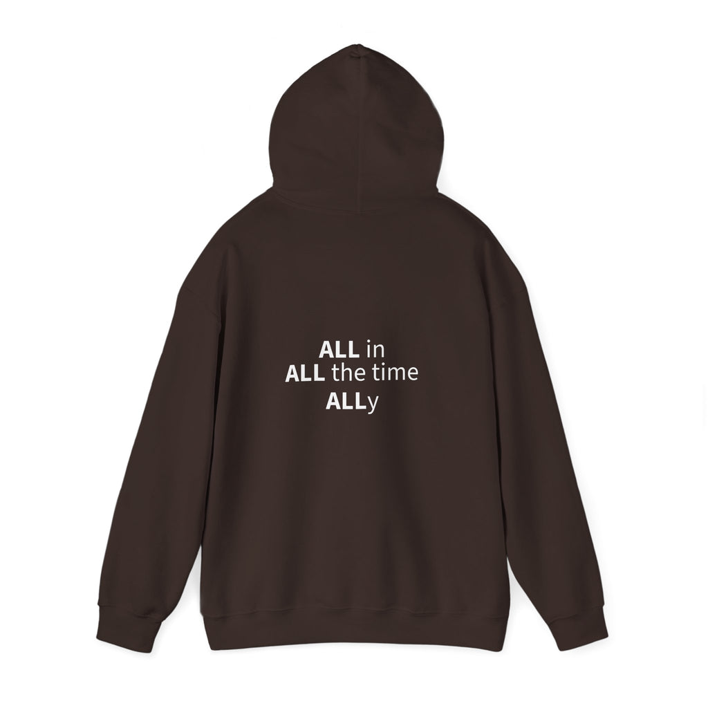 STILL VALID™ ALL in. ALL the time. ALLy. Hoodie