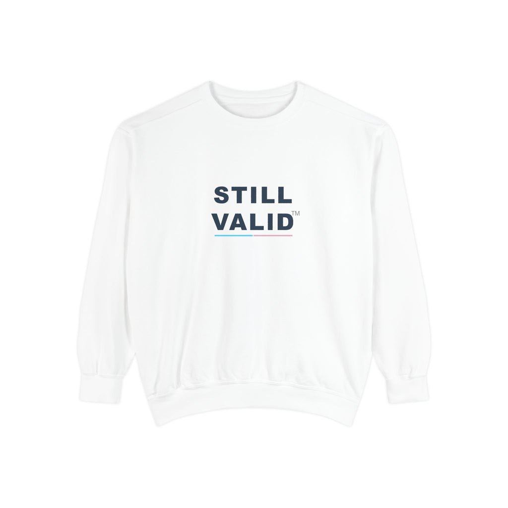 STILL VALID™ Crewneck Sweatshirt
