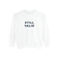 STILL VALID™ Crewneck Sweatshirt