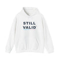 STILL VALID™ Hoodie