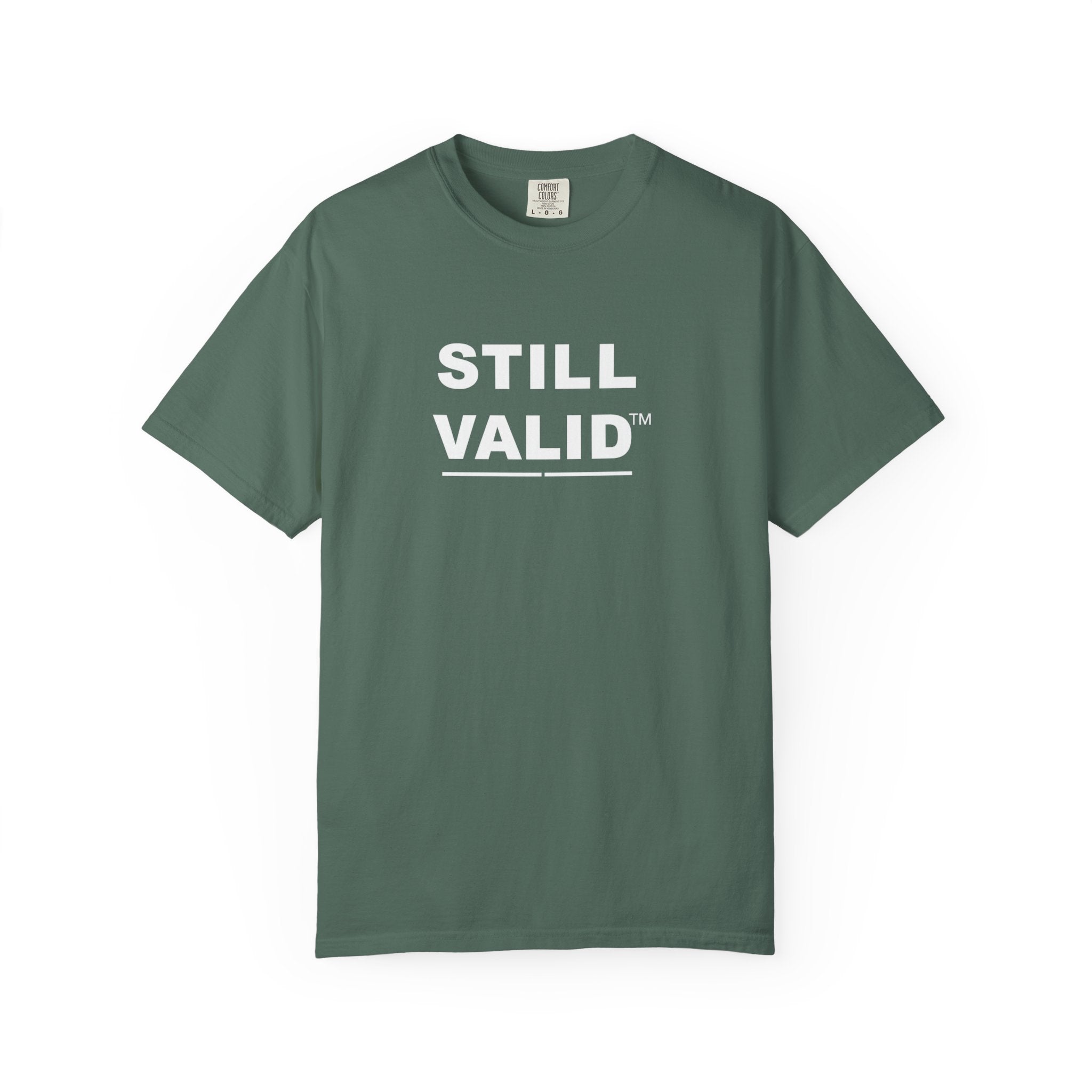 STILL VALID™ — Classic Garment-Dyed T-Shirt