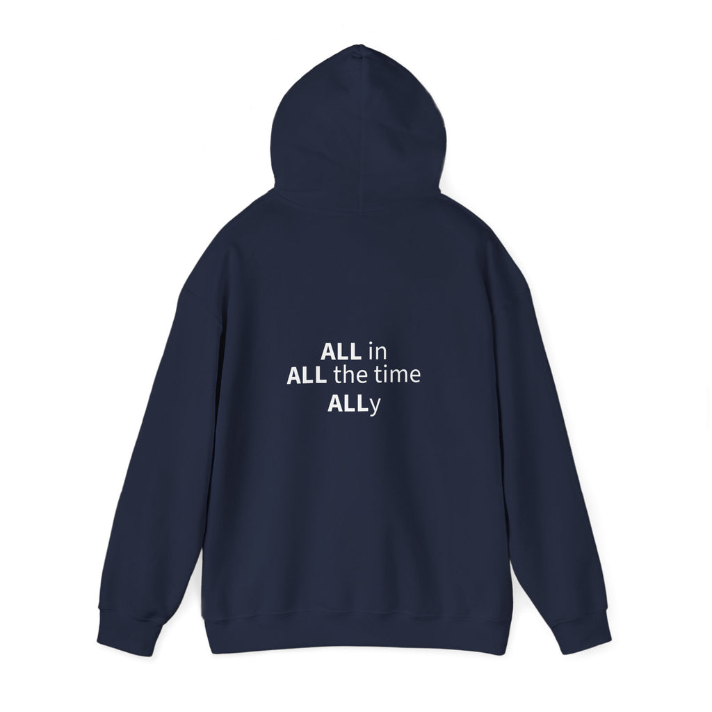 STILL VALID™ ALL in. ALL the time. ALLy. Hoodie