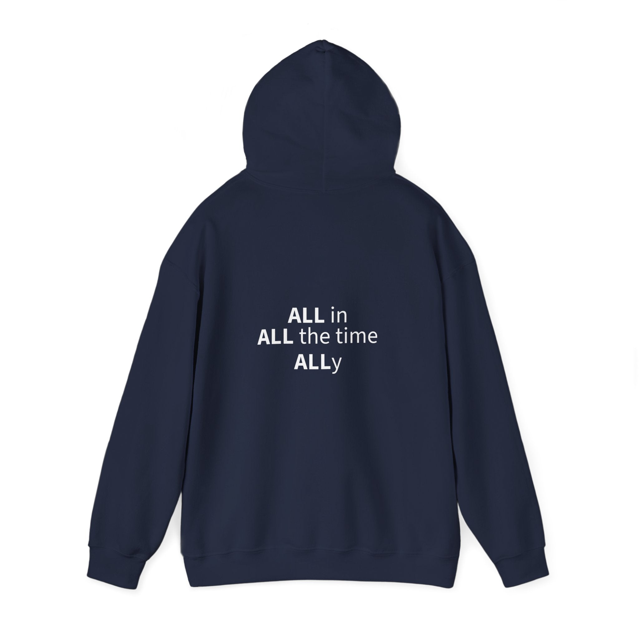 STILL VALID™ ALL in. ALL the time. ALLy. Hoodie