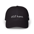 STILL VALID™ Still Here Cap — Embroidered Vintage Baseball Hat