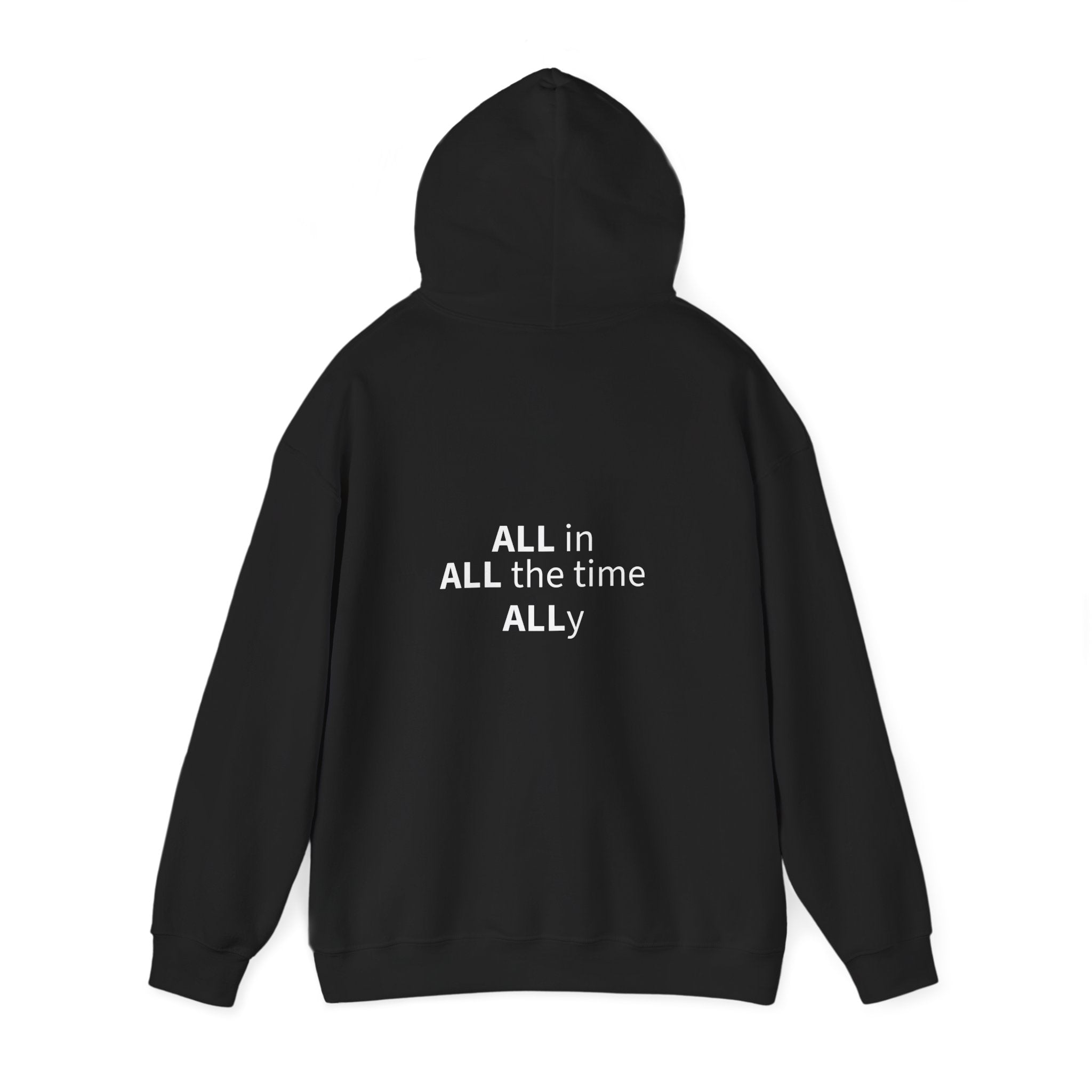 STILL VALID™ ALL in. ALL the time. ALLy. Hoodie