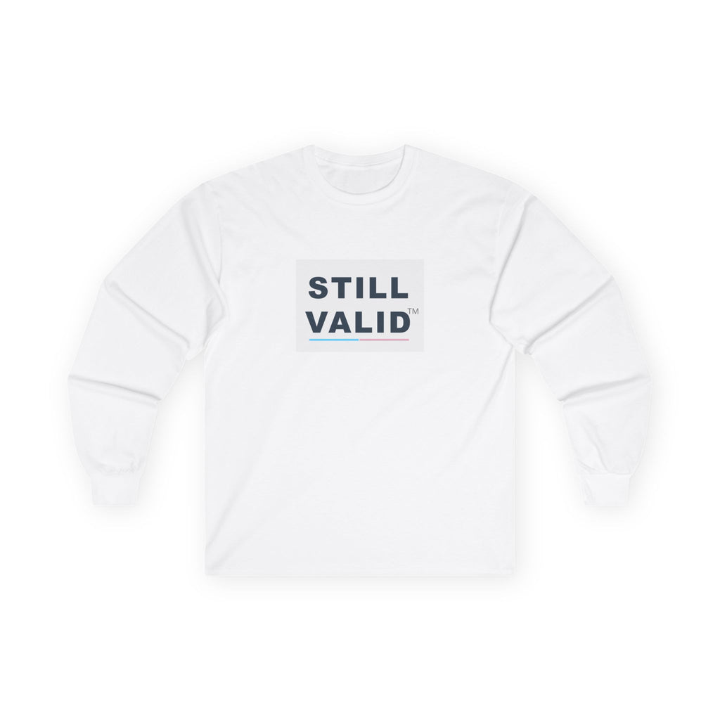 STILL VALID™ Long Sleeve Tee