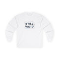 STILL VALID™ Long Sleeve Tee