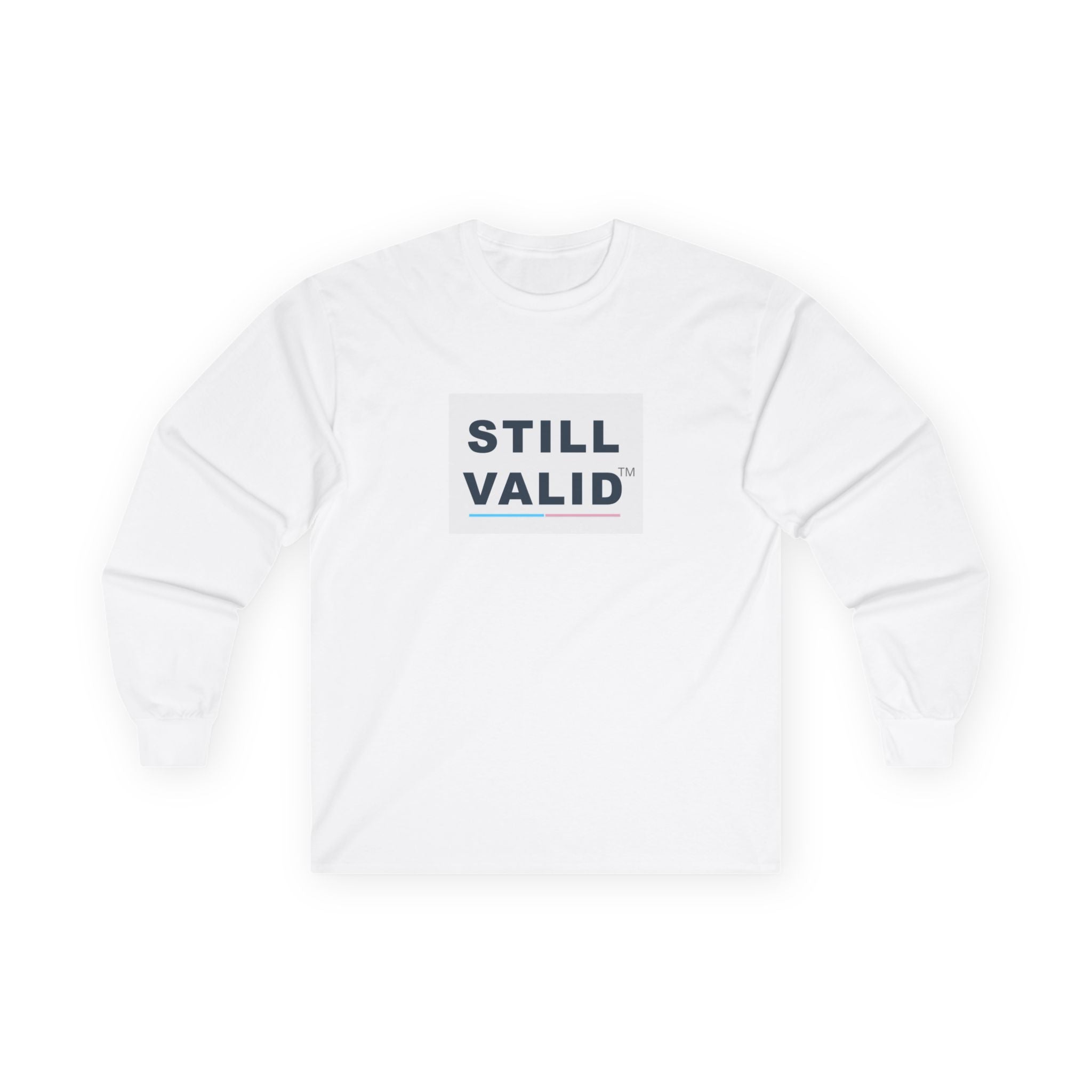 STILL VALID™ Long Sleeve Tee