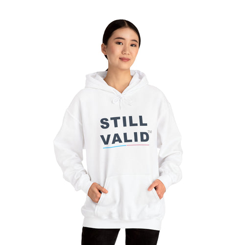 STILL VALID™ Hoodie