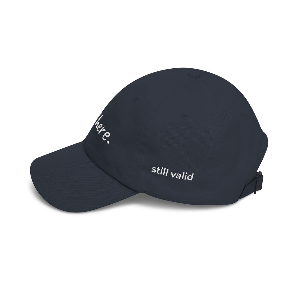 STILL VALID™ Still Here Cap — Embroidered Vintage Baseball Hat