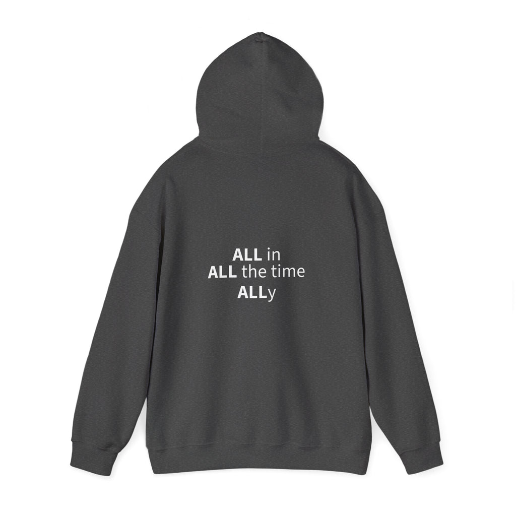 STILL VALID™ ALL in. ALL the time. ALLy. Hoodie