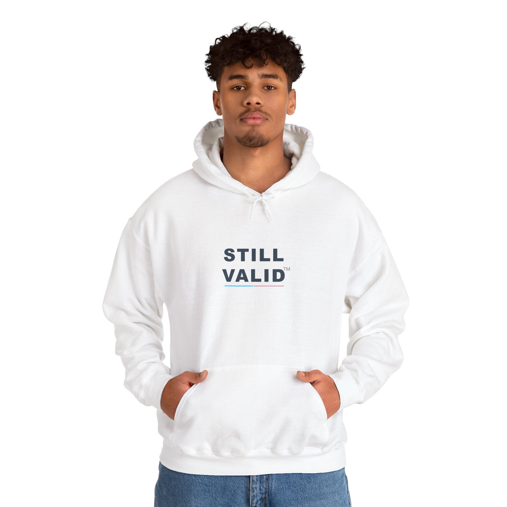 STILL VALID™ Hoodie