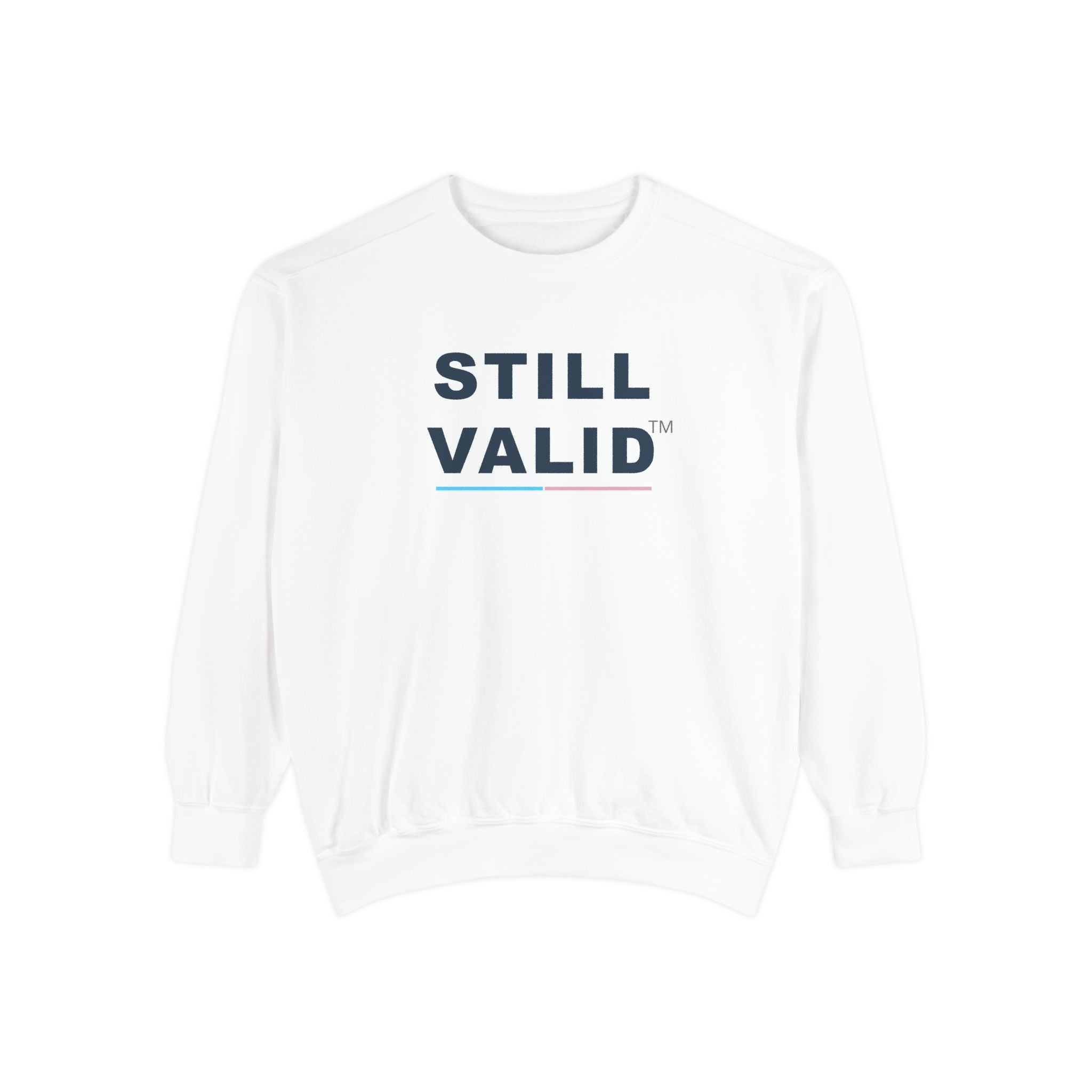 STILL VALID™ Crewneck Sweatshirt
