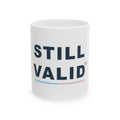 Still Valid™ Ceramic Coffee Mug