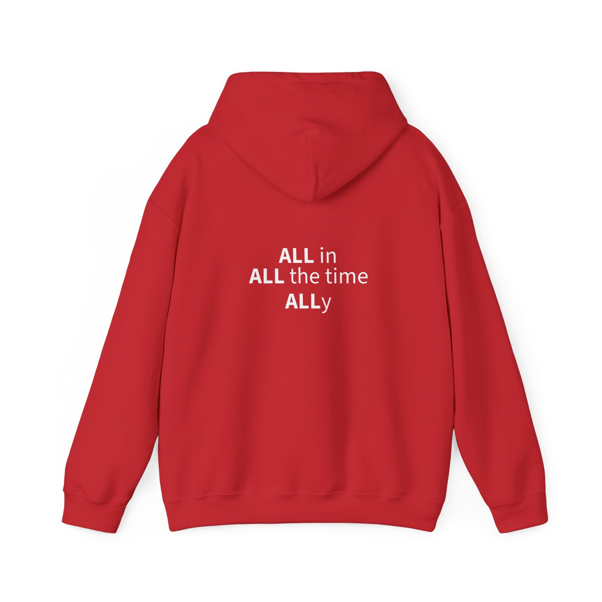 STILL VALID™ ALL in. ALL the time. ALLy. Hoodie