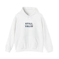 STILL VALID™ Hoodie